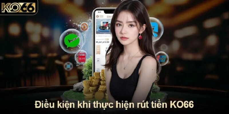 Điều kiện rút tiền ko66